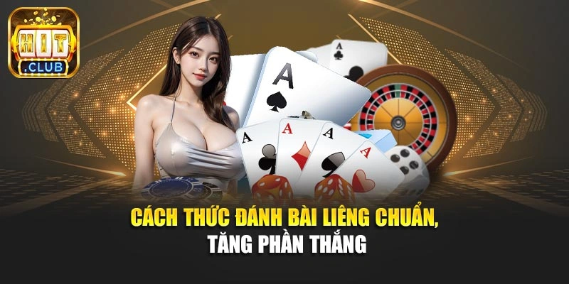 Cách thức đánh bài liêng chuẩn, tăng phần thắng