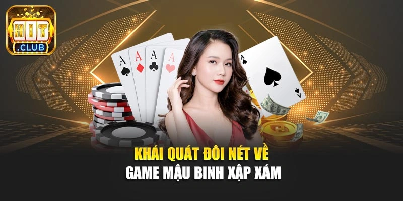 Khái quát đôi nét về game mậu binh xập xám
