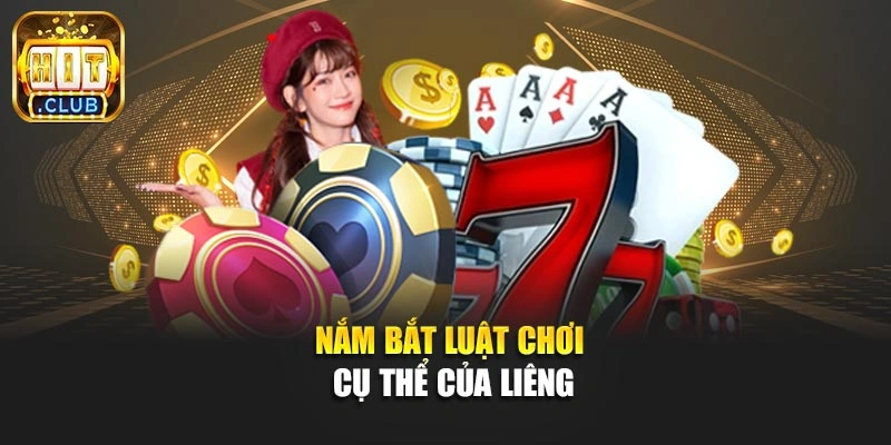Nắm bắt luật chơi cụ thể của liêng