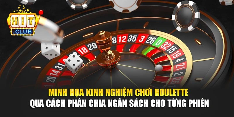 Minh họa kinh nghiệm chơi roulette qua cách phân chia ngân sách cho từng phiên