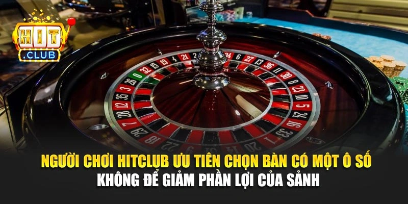 Người chơi Hitclub ưu tiên chọn bàn có một ô số không để giảm phần lợi của sảnh